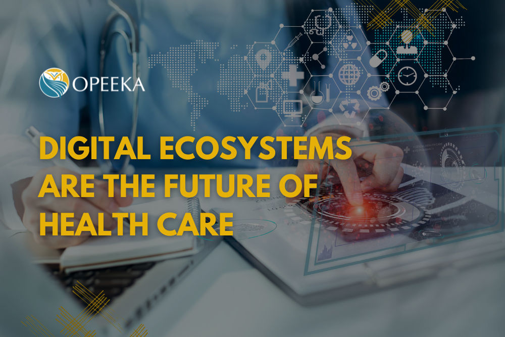 Digital Ecosystems Are the Future of Health Care