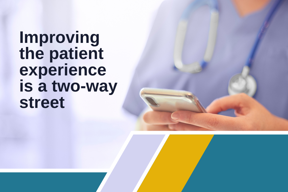 Improving the patient experience is a two-way street