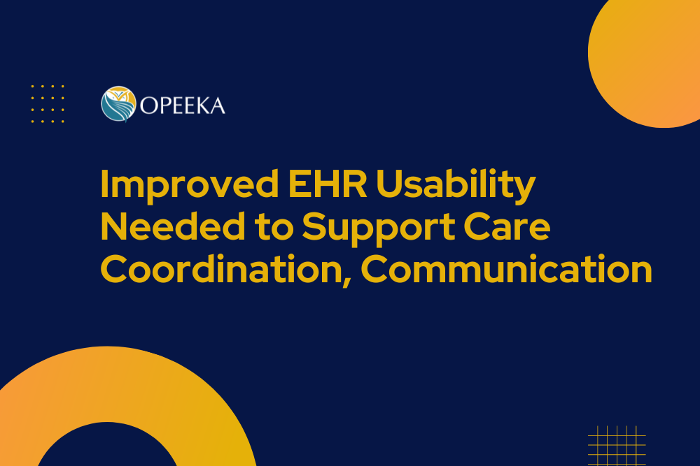 Improved EHR Usability Needed to Support Care Coordination, Communication