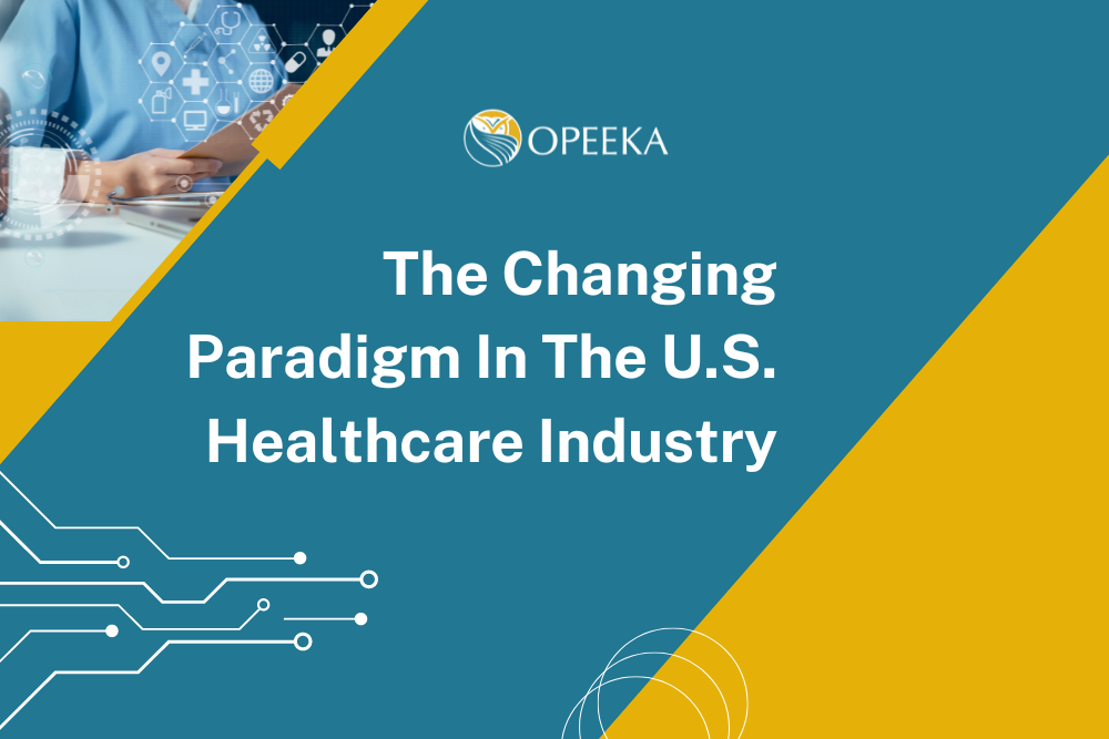 Changing Paradigm In The U.S. Healthcare Industry