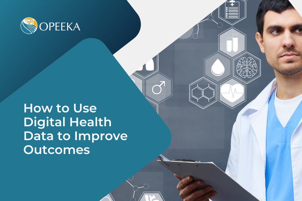 How to Use Digital Health Data to Improve Outcomes
