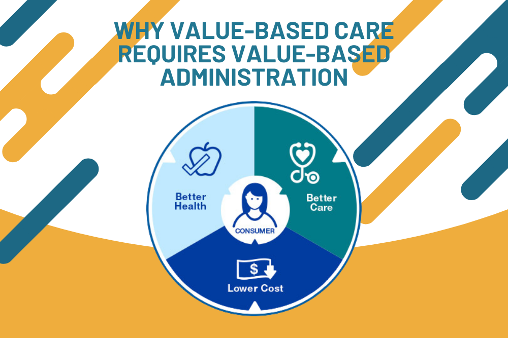 Why Value-Based Care Requires Value-Based Administration
