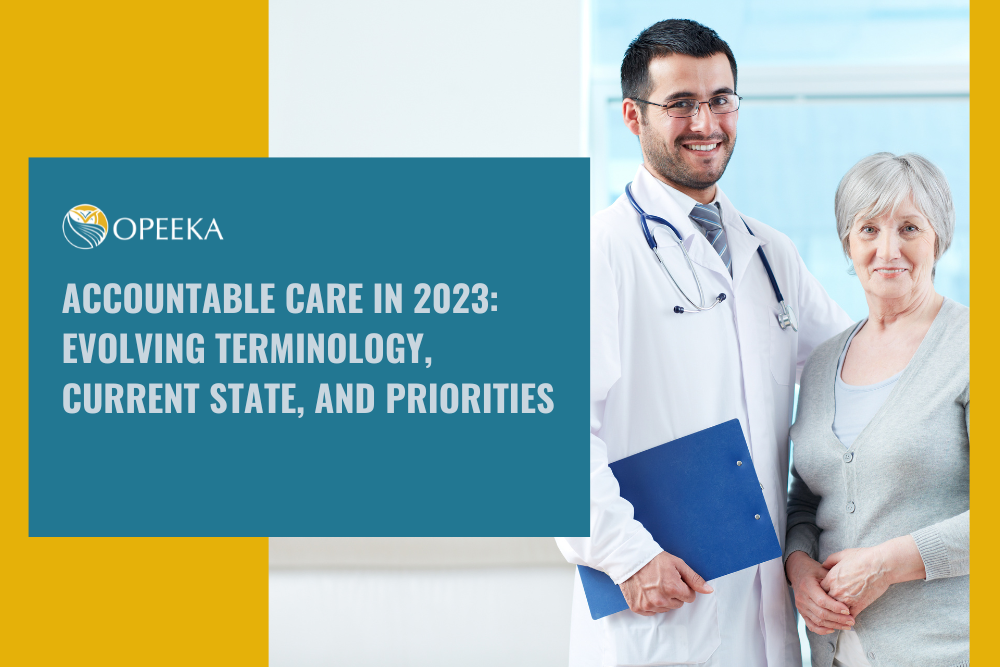 Accountable Care In 2023: Evolving Terminology, Current State, And Priorities