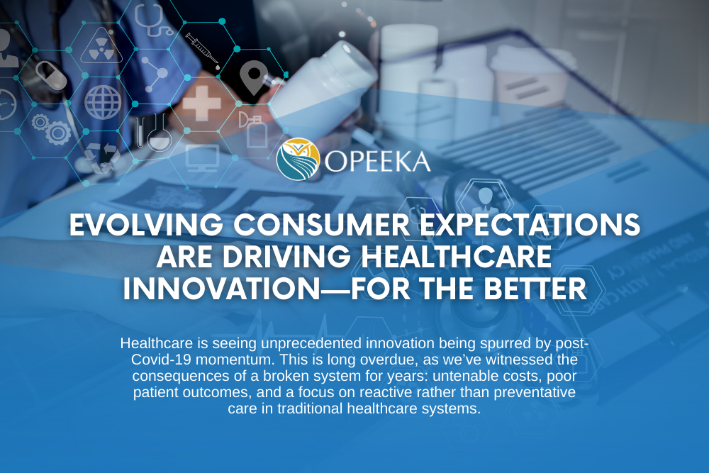 Evolving Consumer Expectations Are Driving Healthcare Innovation—For The Better